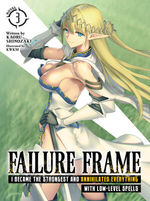 cover image of Failure Frame: I Became the Strongest and Annihilated Everything With Low-Level Spells, Volume 3